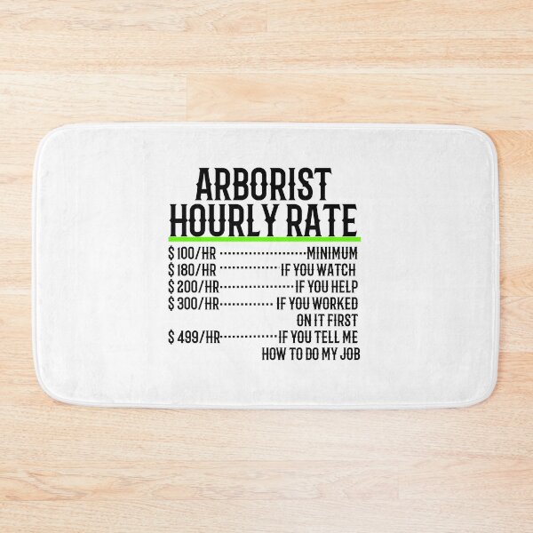 Item preview, Arborist Hourly Rate {BW} designed and sold by TeesYouWant.