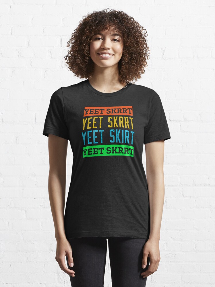 "Yeet Skrrt" T-shirt by Luvjesus2 | Redbubble