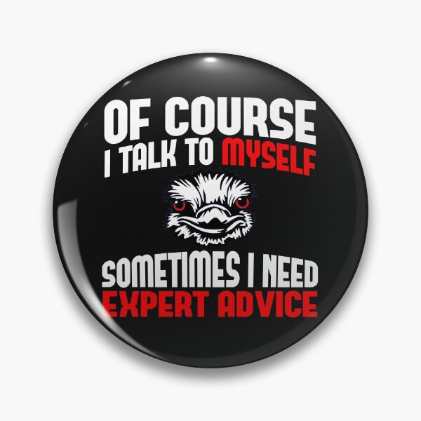 Item preview, Of course I talk to myself sometimes I need expert advice designed and sold by PeDaNi.