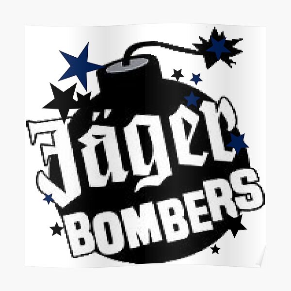 "jager bombs" Poster for Sale by schucky7866 Redbubble