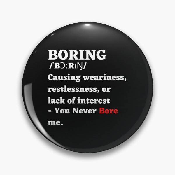 Item preview, Boring - Defination, You never bore me designed and sold by MohitJain1109.