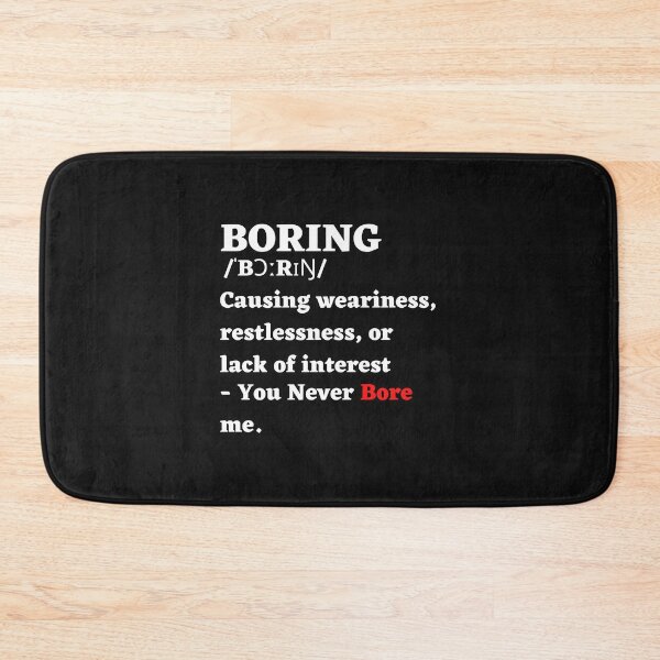 Item preview, Boring - Defination, You never bore me designed and sold by MohitJain1109.