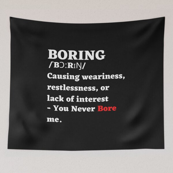 Item preview, Boring - Defination, You never bore me designed and sold by MohitJain1109.