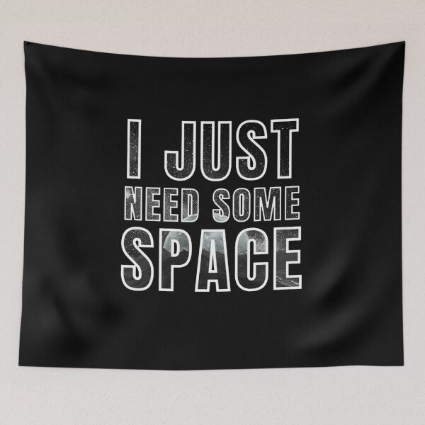 Item preview, i just need some space designed and sold by Bizarro23.