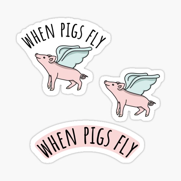 When Pigs Fly! Sticker