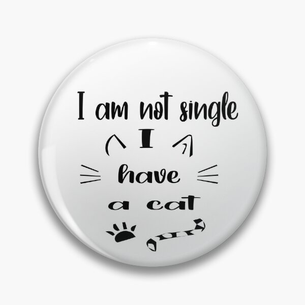 Item preview, I'm Not Single I Have A Cat designed and sold by yoyodsing15.