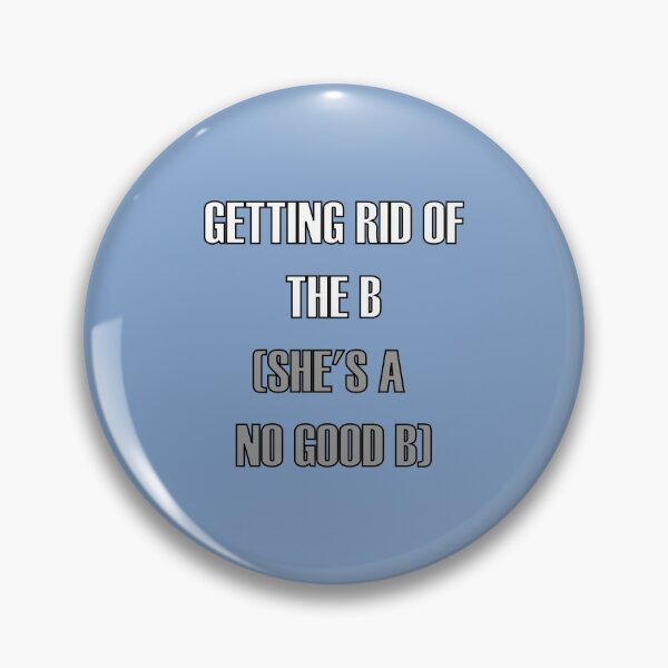 Item preview, Greendale funny nostalgic song lyrics - Getting Rid of Britta - Getting rid of the B (she's a no good B) song commemoration design - Community fan merch (white typography-Community Blue edition)) designed and sold by Deegital18.