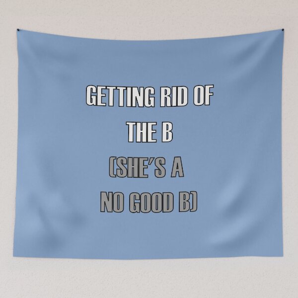 Item preview, Greendale funny nostalgic song lyrics - Getting Rid of Britta - Getting rid of the B (she's a no good B) song commemoration design - Community fan merch (white typography-Community Blue edition)) designed and sold by Deegital18.