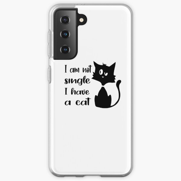 I'm Not Single I Have A Cat Samsung Galaxy Soft Case
