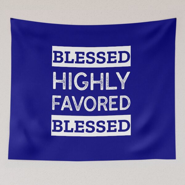 Item preview, Blessed Highly Favored designed and sold by Luvjesus2.