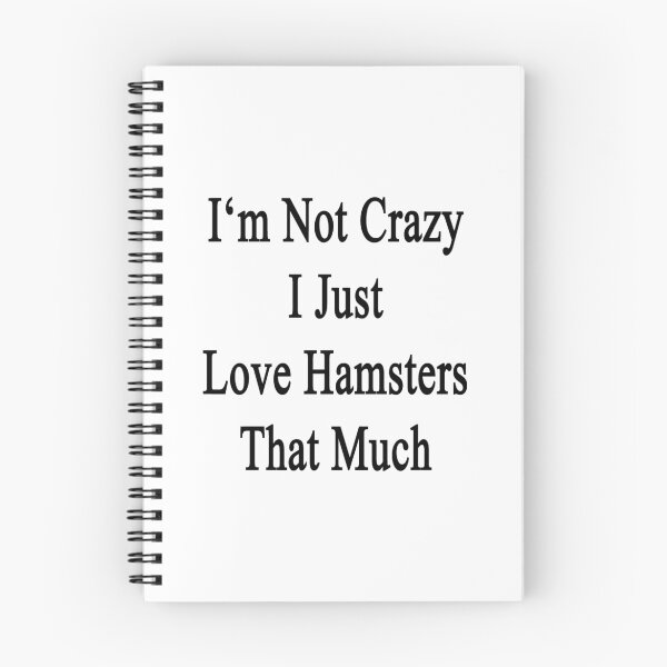 Item preview, I'm Not Crazy I Just Love Hamsters That Much  designed and sold by supernova23.