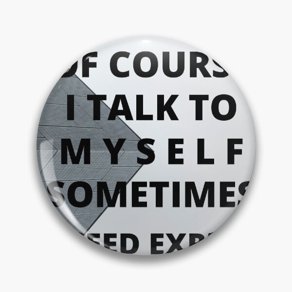 Item preview, Of Course I Talk To Myself Sometimes I Need Expert T-Shirt designed and sold by YEST E.