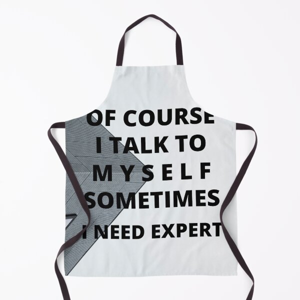 Item preview, Of Course I Talk To Myself Sometimes I Need Expert T-Shirt designed and sold by YEST E.