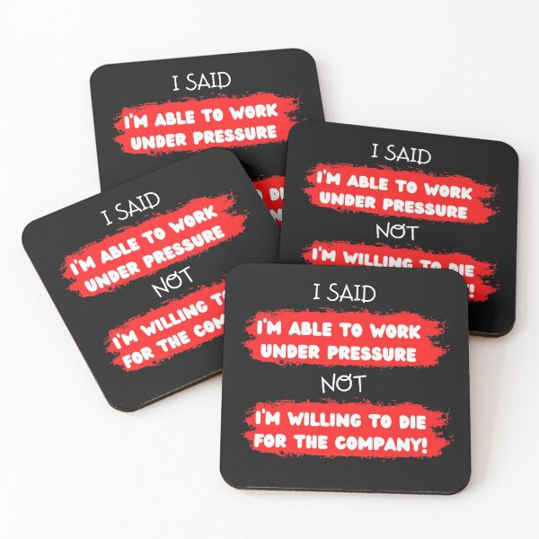 Item preview, I said I'm able to work under pressure not willing to die for the company  Funny Design designed and sold by Click-Like.