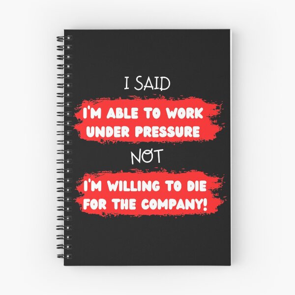 Item preview, I said I'm able to work under pressure not willing to die for the company  Funny Design designed and sold by Click-Like.