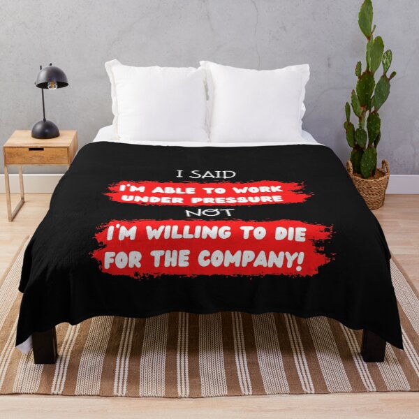 Item preview, I said I'm able to work under pressure not willing to die for the company  Funny Design designed and sold by Click-Like.