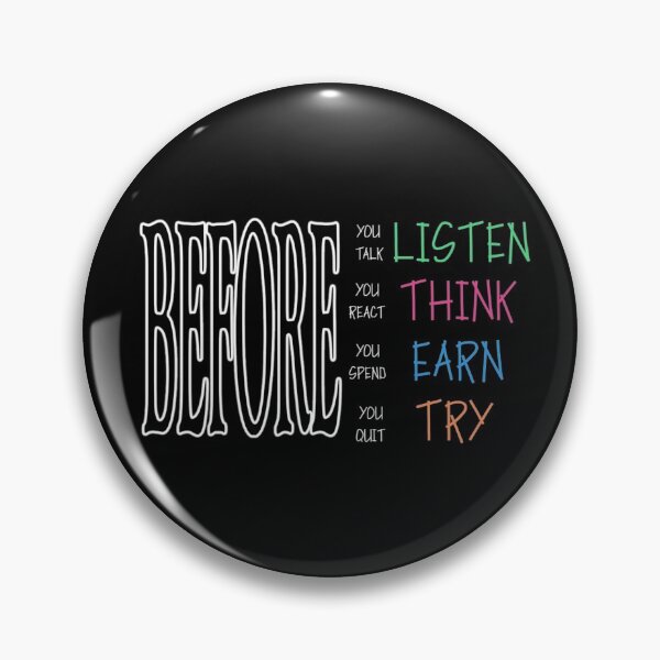 Item preview, Before you talk listen, Before you react think, Before you spend earn, Before you quit try T-Shirt Quotes T-Shirt designed and sold by OAPod.