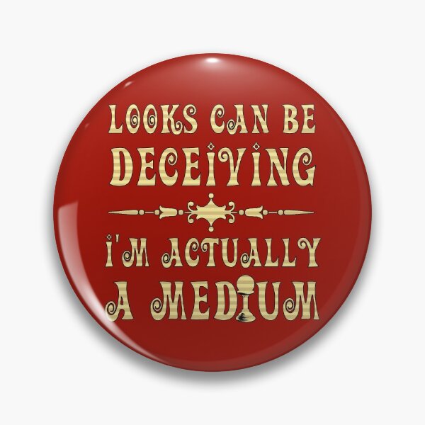 Item preview, Looks Can Be Deceiving, I'm Actually A Medium designed and sold by SolidEarthArt.