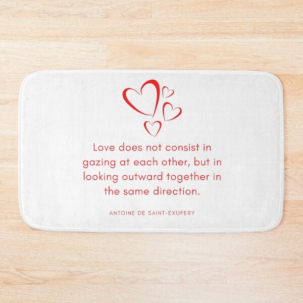 Item preview, Love does not consist in gazing at each other, but in looking outward together in the same direction designed and sold by gloriasd14.