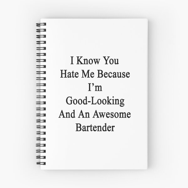 Item preview, I Know You Hate Me Because I'm Good Looking And An Awesome Bartender designed and sold by supernova23.
