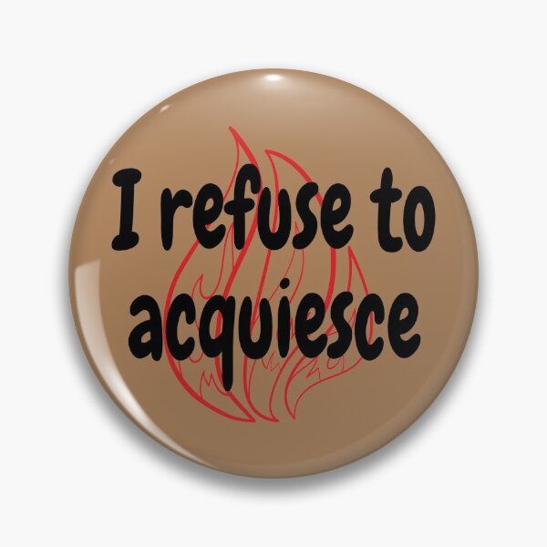 Item preview, I refuse to acquiesce designed and sold by rixRIXrix.