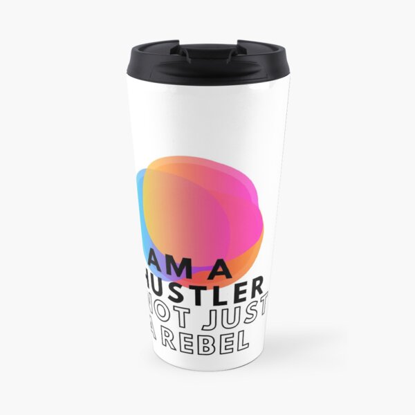 I am a hustler not just a rebel Travel Mug