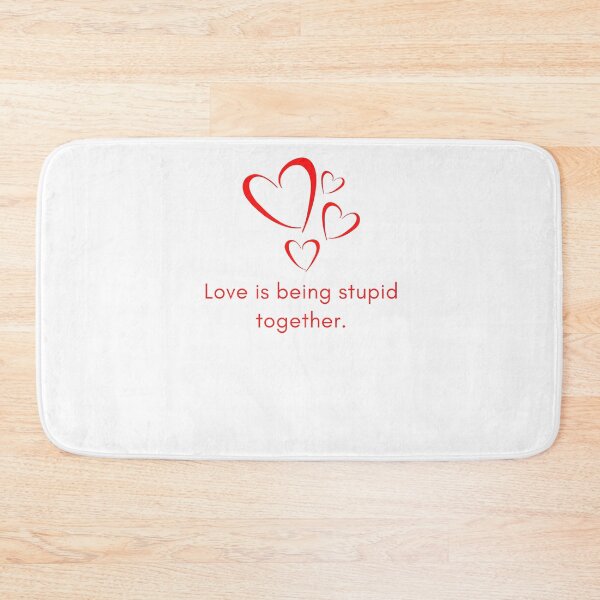Item preview, Love is being stupid together designed and sold by gloriasd14.