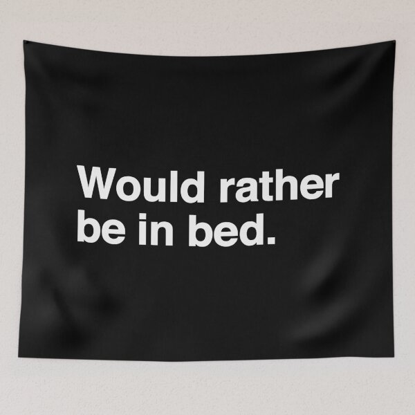 Item preview, Would Rather Be In Bed. designed and sold by OldDannyBrown.