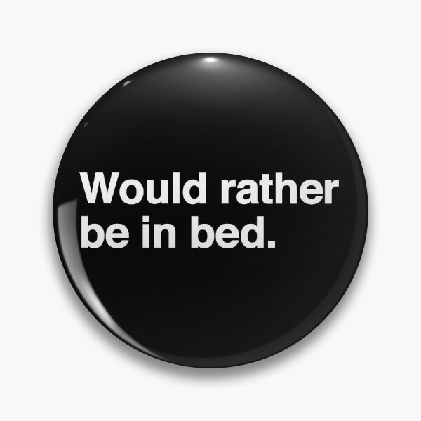 Item preview, Would Rather Be In Bed. designed and sold by OldDannyBrown.
