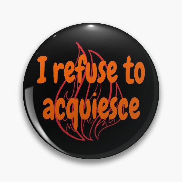 Item preview, I refuse to acquiesce designed and sold by rixRIXrix.