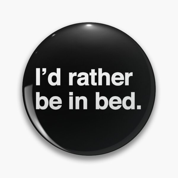 Item preview,  I'd Rather Be In Bed. designed and sold by OldDannyBrown.