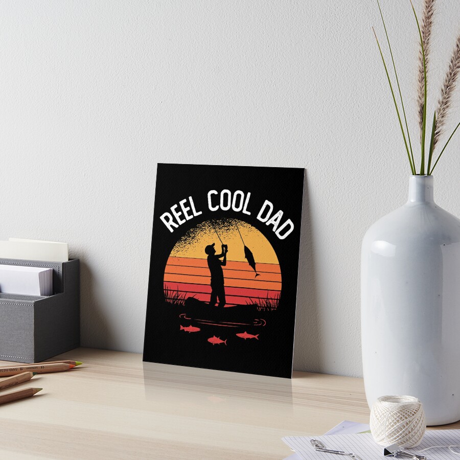 reel cool dad Art Board Print for Sale by Ashi17