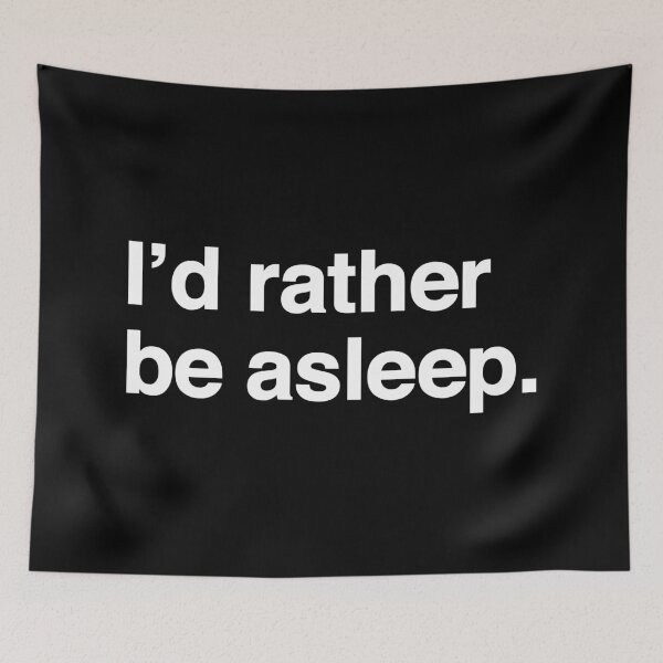 Item preview, I'd Rather Be Asleep. designed and sold by OldDannyBrown.