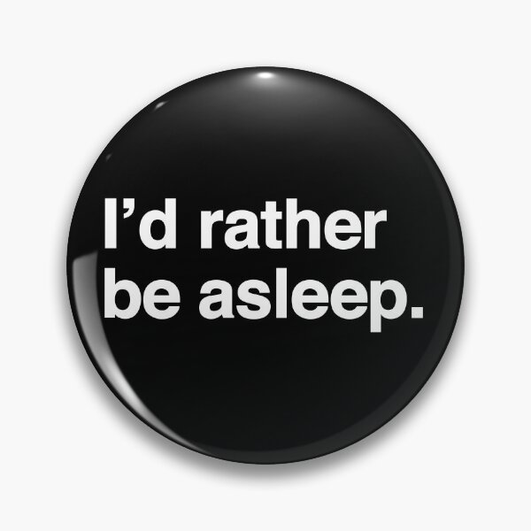 Item preview, I'd Rather Be Asleep. designed and sold by OldDannyBrown.
