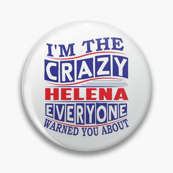Item preview, HELENA Name. I'm The Crazy HELENA Everyone Warned You About designed and sold by thinkbicycle.
