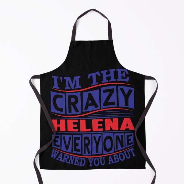 Item preview, HELENA Name. I'm The Crazy HELENA Everyone Warned You About designed and sold by thinkbicycle.