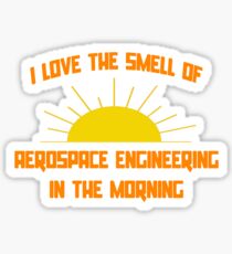 I Love The Smell of Aerospace Engineering in the Morning Sticker