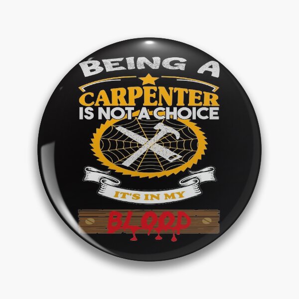 Item preview, Being a Carpenter is Not a Choice its in my Blood designed and sold by TheBest94.
