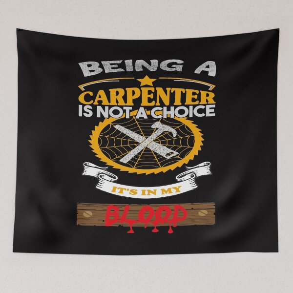 Item preview, Being a Carpenter is Not a Choice its in my Blood designed and sold by TheBest94.