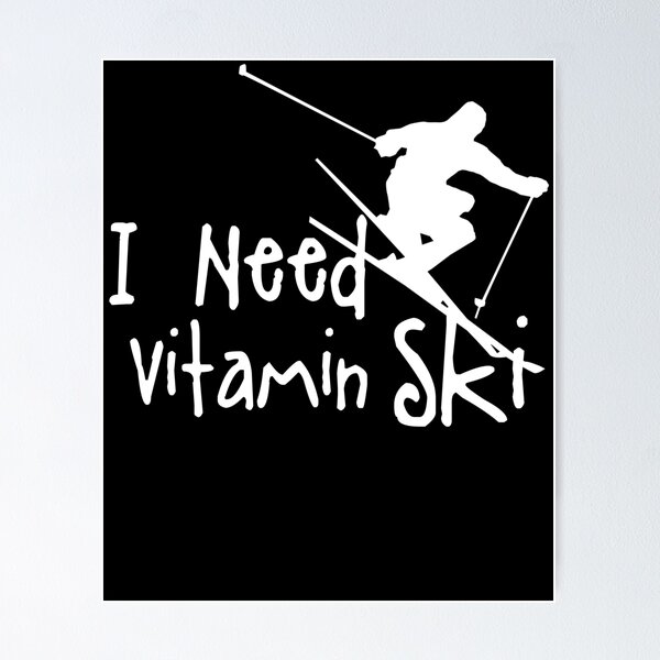 Item preview, I need vitamin ski skiing winter sports gift designed and sold by PlatonisDesign.