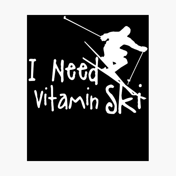 Aperçu de l'œuvre J'ai besoin d'un cadeau de sports d'hiver de ski ski vitamine créée et vendue par PlatonisDesign.