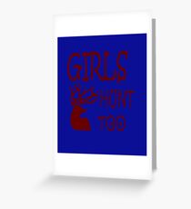 Girls Hunt too Greeting Card