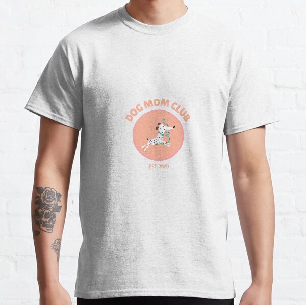 Dog Mom Club Classic T-Shirt