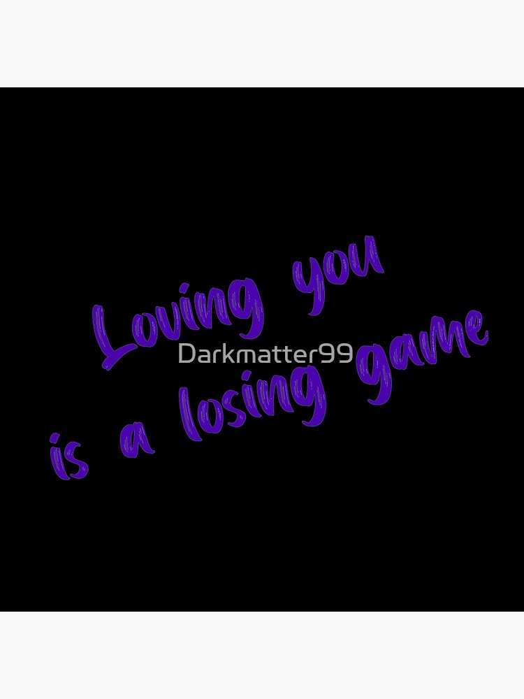 loving-you-is-a-losing-game-poster-for-sale-by-darkmatter99-redbubble