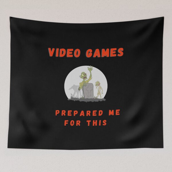 Item preview, Zombie Apocalypse? Video Games have prepared me for this designed and sold by Desandu.