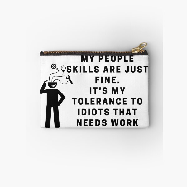 Item preview, My People Skills Are Just Fine. It's My Tolerance to Idiots that needs Work designed and sold by Sooulshine.