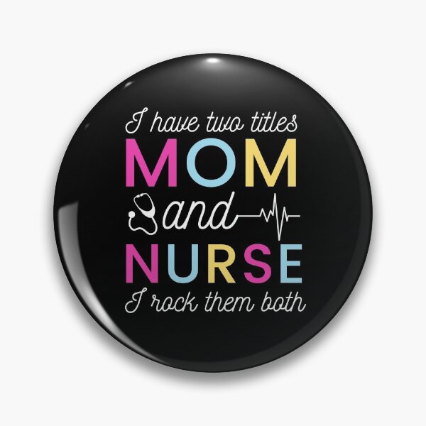 Item preview, I Have Two Titles Mom And Nurse I Rock Them Both designed and sold by ProudNurse.