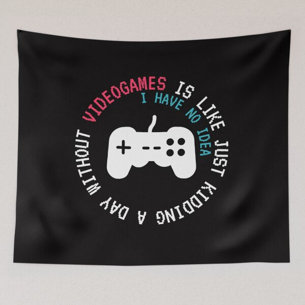 Item preview, A Day Without Video Games Is Like Just Kidding I Have No Idea designed and sold by max-art-lvl.