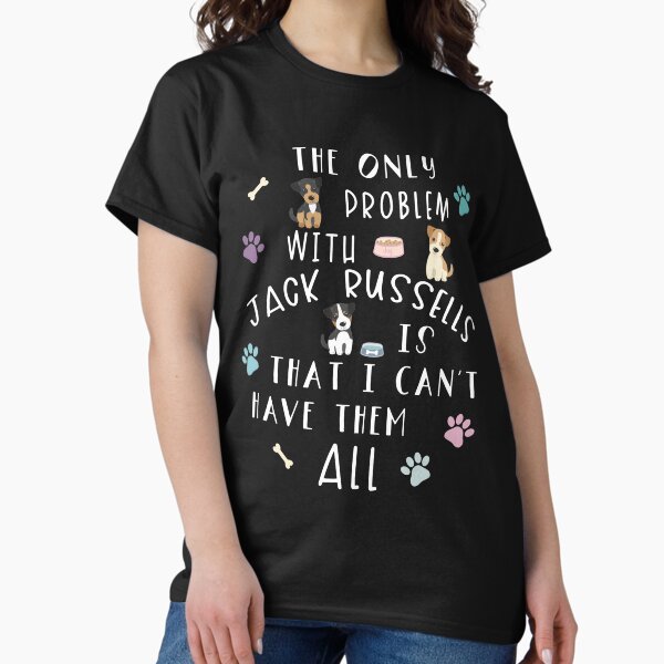 Item preview, The Only Problem With Jack Russells Is That I Can't Have Them All designed and sold by NovisPets.