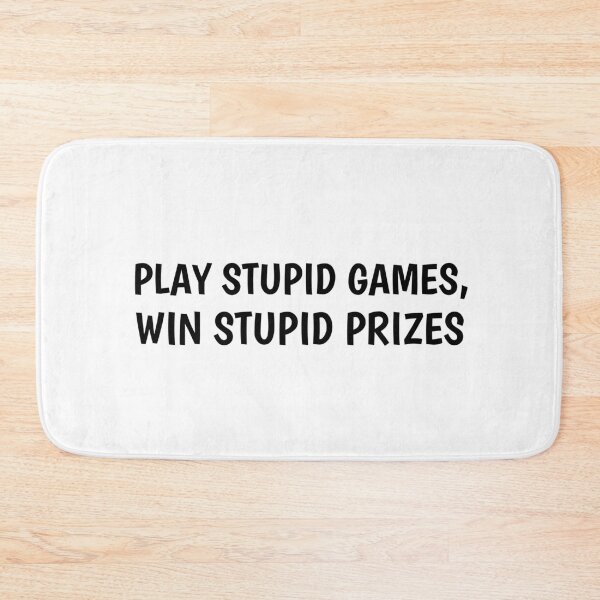 Item preview, Play Stupid Games Win Stupid Prizes designed and sold by TINASTORESHOPE.